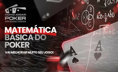 Como jogar Poker – Parte Final: A matemática básica do poker